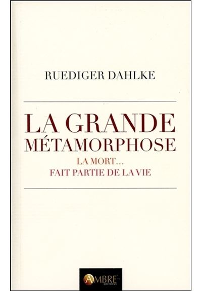 La grande métamorphose - La mort... fait partie de la vie - Rüdiger Dahlke - broché