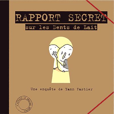 Rapport secret sur les dents de lait - Yann Fastier - cartonné