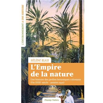 L'empire de la nature - Une histoire des jardins botaniques