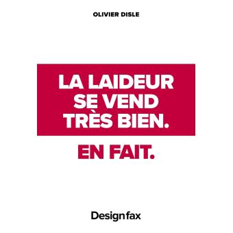 La laideur se vend très bien. En fait.