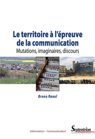 Le territoire à l'épreuve de la communication - Bruno Raoul - broché