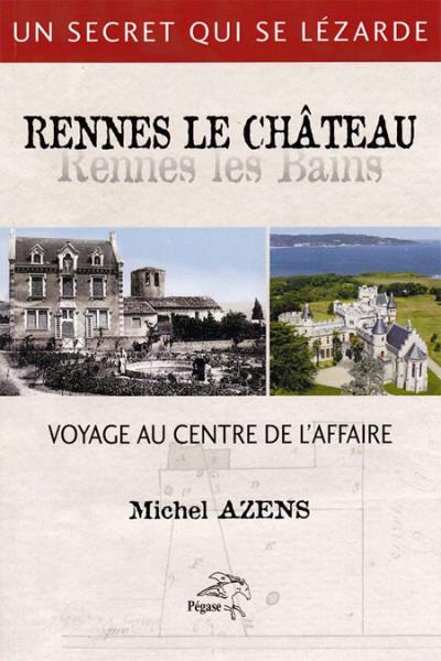 Rennes-le-Château, Rennes-les-Bains, voyage au centre de l'affaire