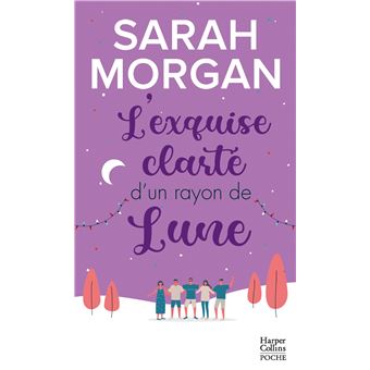 L Exquise Clarte D Un Rayon De Lune Une Romance De Noel Cocooning Et Chaleureuse Tome 2 Poche Sarah Morgan Achat Livre Fnac