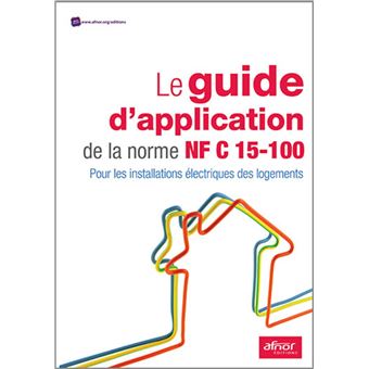 Le Guide D'application De La Norme NF C 15-100 - Broché - Hélène ...