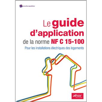 Le guide d'application de la norme NF C 15-100 - 1