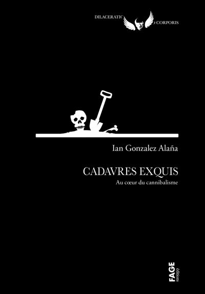 Cadavres exquis - Au cœur du cannibalisme - Ian Gonzalez Alaña - broché