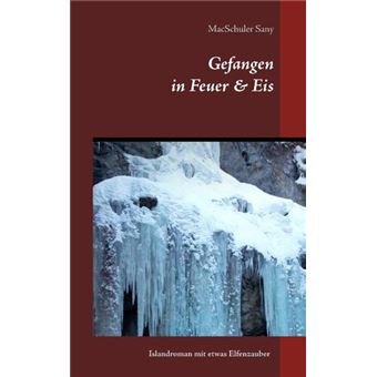 GEFANGEN IN FEUER & EIS