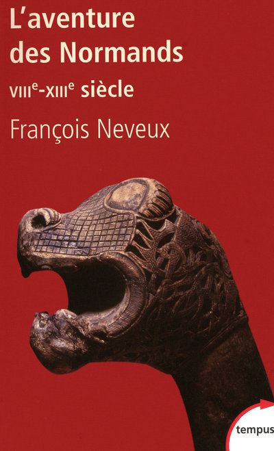 L'aventure des Normands, VIIIe-XIIIe siècle - François Neveux - Poche