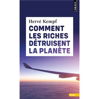 Comment les riches détruisent la planète