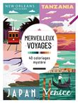 Merveilleux voyages - 40 coloriages mystère