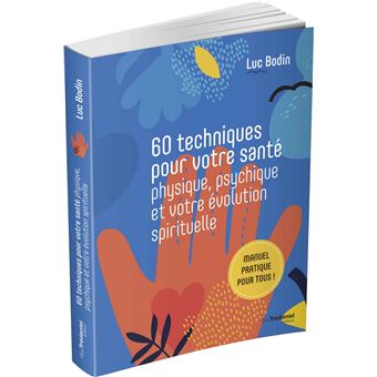 60 techniques pour votre santé physique, psychique et votre évolution spirituelle