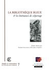La bibliotheque bleue et les litteratures de colportage