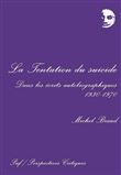 La tentation du suicide dans les écrits autobiographiques, 1930-1970