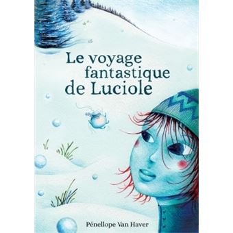 Le voyage fantastique de Luciole