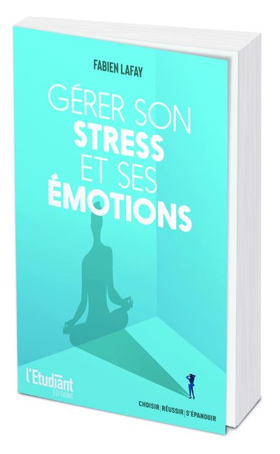 Gérer son stress et ses émotions - Fabien Lafay - broché