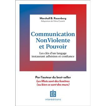 Communication Non-Violente et Pouvoir - Les clés d'un langage instaurant adhésion et confiance