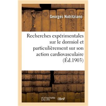 Recherches expérimentales sur le dormiol et particulièrement sur son action cardiovasculaire