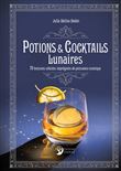 Potions et cocktails lunaires - 70 boissons célestes imprégnées de puissance cosmique