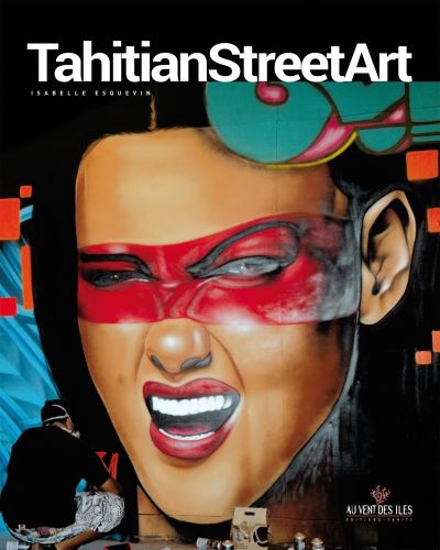 Tahitian street art - Isabelle Esquevin - broché