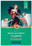 Neuvaine Marie qui défait les Noeuds de la maladie - Version 2022
