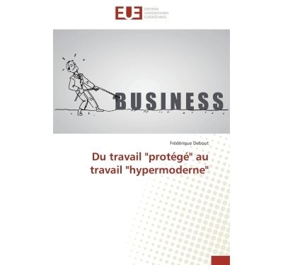 Du travail protege au travail hypermoderne