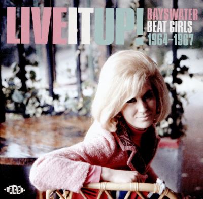 Live It Up! Bayswater Beat Girls 1964-1967