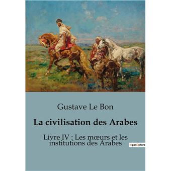 La civilisation des Arabes