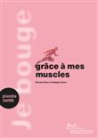 Je bouge grâce à mes muscles