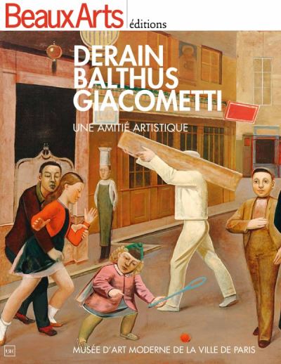 Derain, Balthus, Giacometti, une amitié artistique