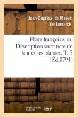 Flore françoise, ou Description succincte de toutes les plantes. T. 3 (Éd.1794)