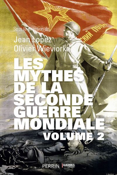 Les mythes de la Seconde Guerre mondiale Volume 2