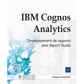 IBM Cognos Analytics - Développement de rapports avec Report Studio