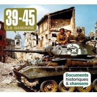 39-45 La guerre Documents historiques et chansons