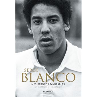 Serge Blanco : Mes rebonds favorables