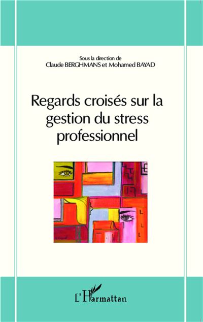 Regards croises sur la gestion du stress professionnel