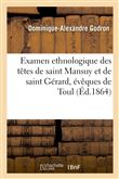 Examen ethnologique des têtes de saint Mansuy et de saint Gérard, évêques de Toul