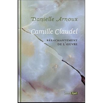 Camille claudel. reenchantement de l'oeuvre - 1