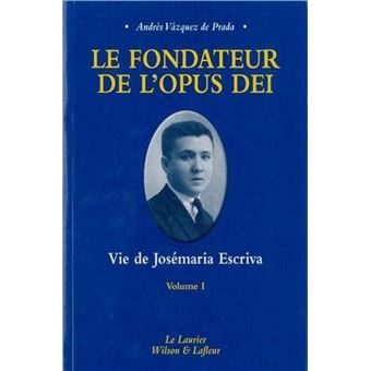 Le fondateur de l'Opus Dei tome1 Seigneur, que je voie