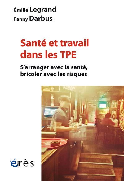 Santé et travail dans les TPE - Emilie Legrand - broché