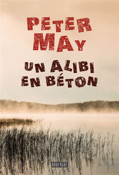 Un alibi en béton - Peter May - broché