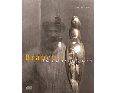 Constantin Brancusi, en quête de la chose vraie