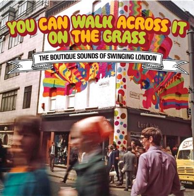 You Can Walk Across It On The Grass : The Boutique Sound Of Swinging London Coffret