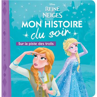 La Reine Des Neiges Sur La Piste Des Trolls La Reine Des Neiges Mon Histoire Du Soir Walt Disney Broche Achat Livre Fnac