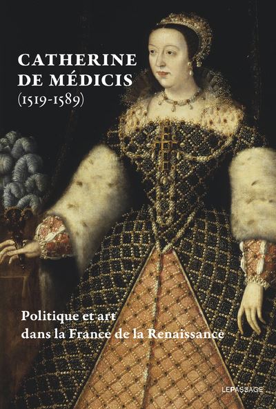 Catherine de Médicis (1519-1589) - Politique et art dans la France de la Renaissance - Livre - Guillaume Fonkenell - broché