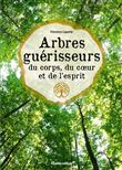 Arbres guérisseurs du corps, du c ur et de l esprit