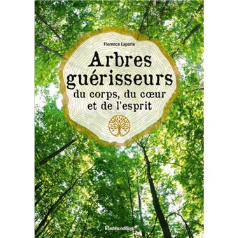 Arbres guérisseurs du corps, du c ur et de l esprit