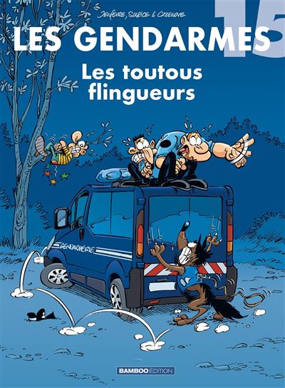 Les Gendarmes Les Toutous Flingueurs Tome 15 Les Gendarmes Christophe Cazenove Olivier Sulpice Henri Jenfevre Cartonne Achat Livre Ou Ebook Fnac