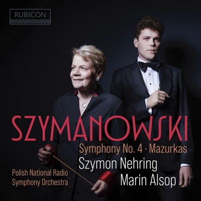 Szymanowski Symphony Number 4 Opus 60 Symphonie concertante et Mazurkas Opus 50