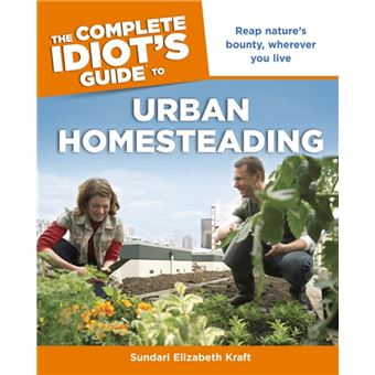 The Complete Idiot's Guide to Urban Homesteading - 1