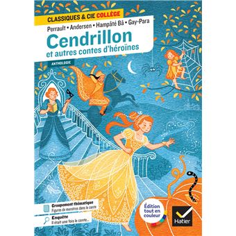 Cendrillon et autres contes d'héroïnes (Perrault, de Beaumont, Andersen, Gay-Para, Hampâté Bâ)